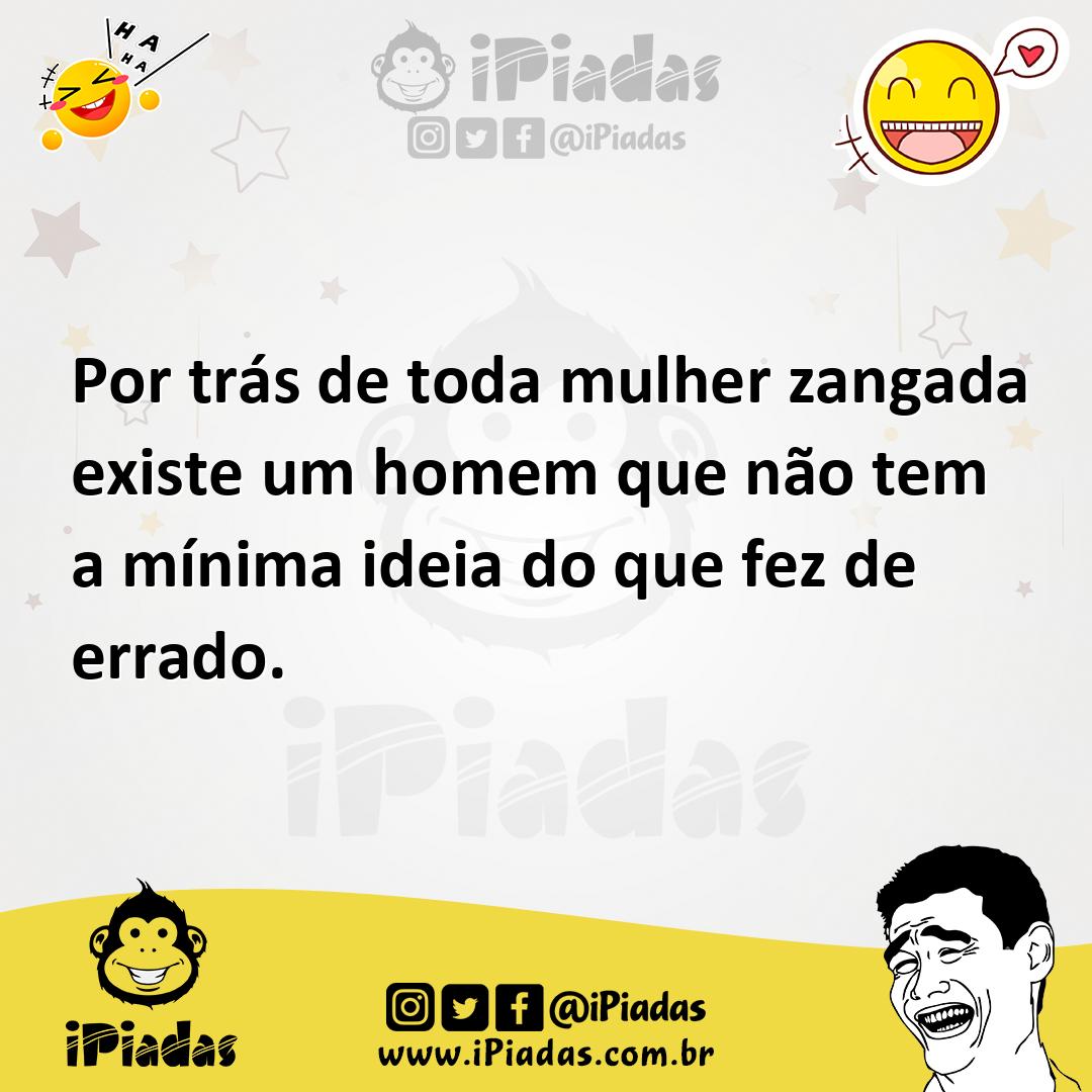 Ilustração de Por trás de toda mulher zangada existe um homem que não tem a mínima i... no iPiadas