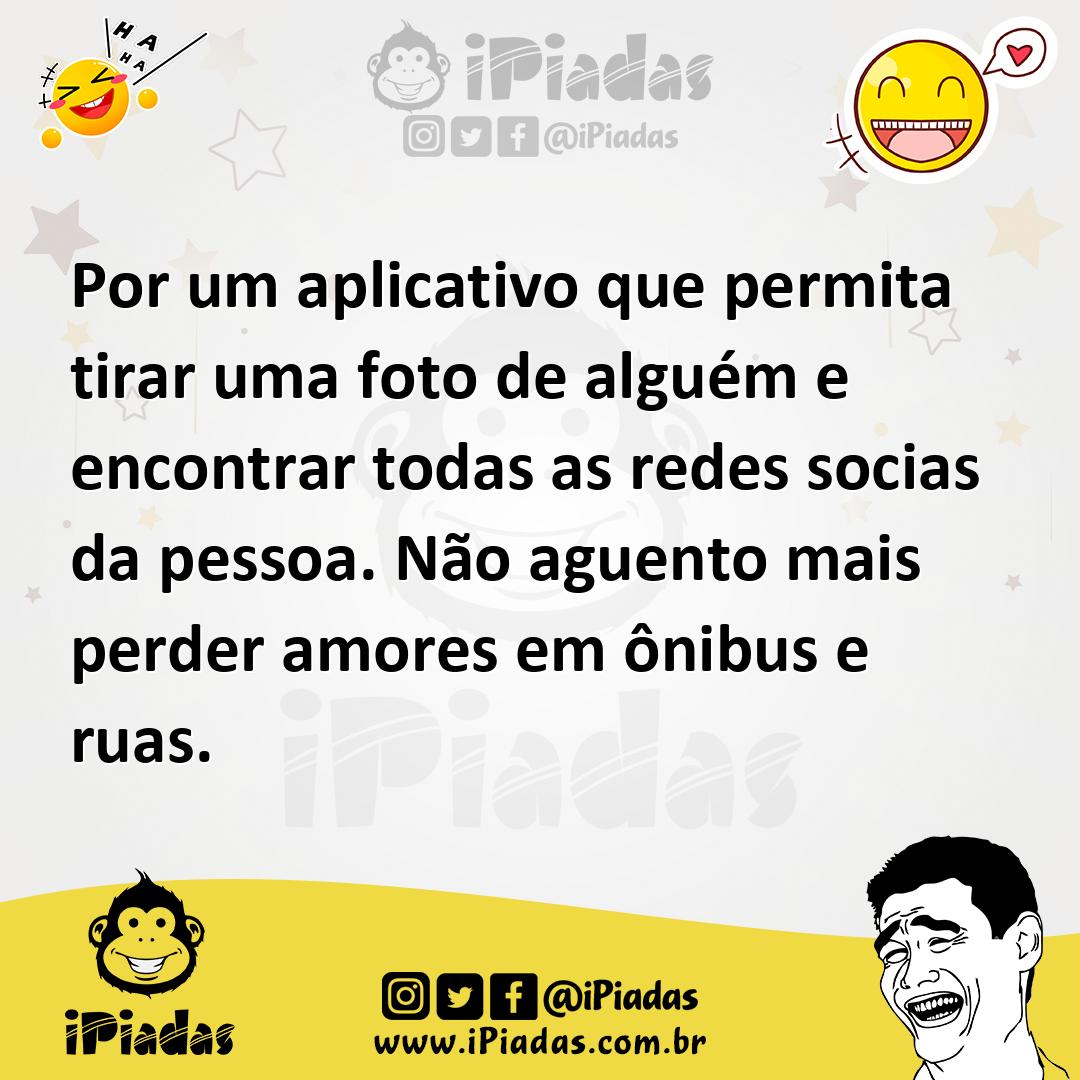 Ilustração de Por um aplicativo que permita tirar uma foto de alguém e encontrar tod... no iPiadas