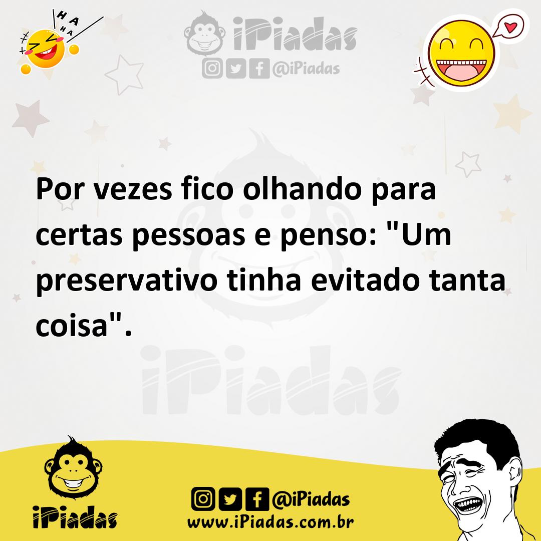 Ilustração de Por vezes fico olhando para certas pessoas e penso: "Um preservativo t... no iPiadas