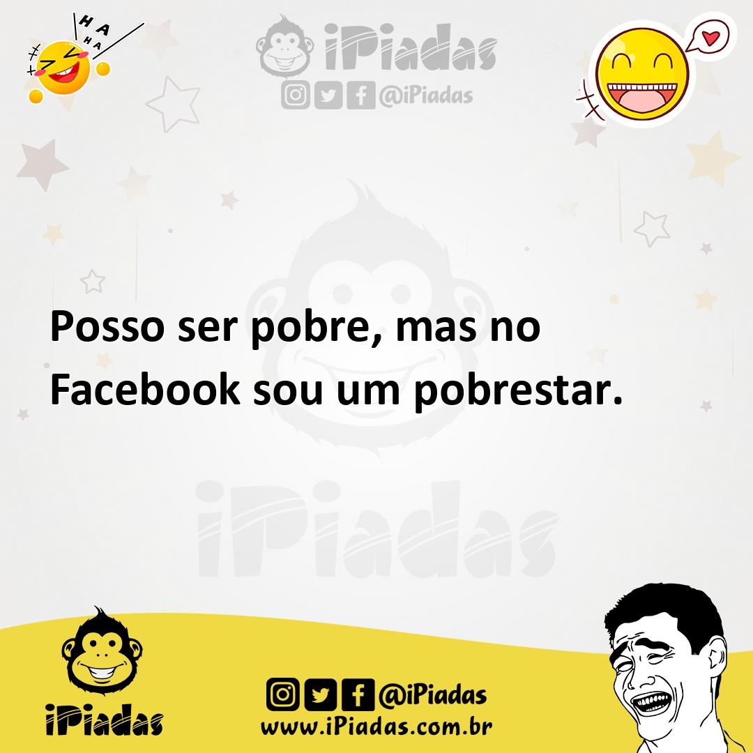 Ilustração de Posso ser pobre, mas no Facebook sou um pobrestar. no iPiadas