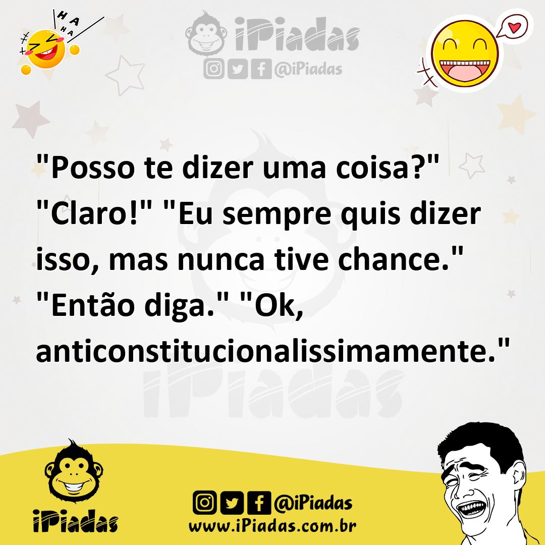 Ilustração de "Posso te dizer uma coisa?" "Claro!" "Eu sempre quis dizer isso, mas n... no iPiadas
