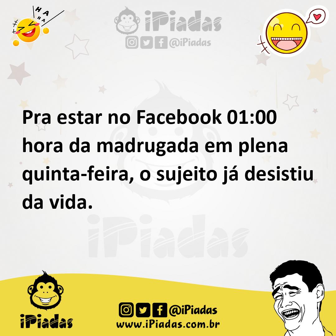 Ilustração de Pra estar no Facebook 01:00 hora da madrugada em plena quinta-feira, o... no iPiadas