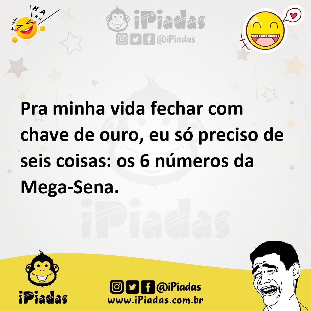 Ilustração de Pra minha vida fechar com chave de ouro, eu só preciso de seis coisas:... no iPiadas