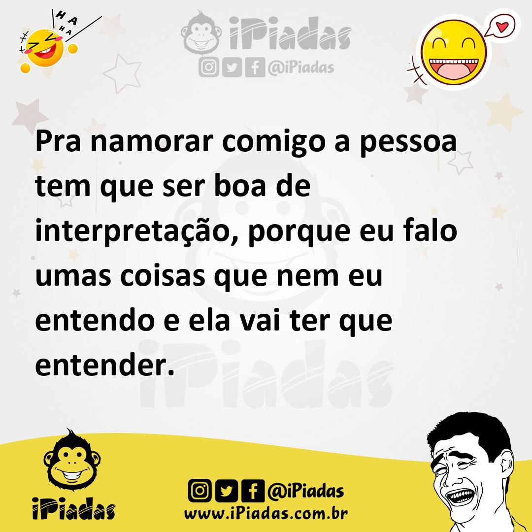 Ilustração de Pra namorar comigo a pessoa tem que ser boa de interpretação, porque e... no iPiadas