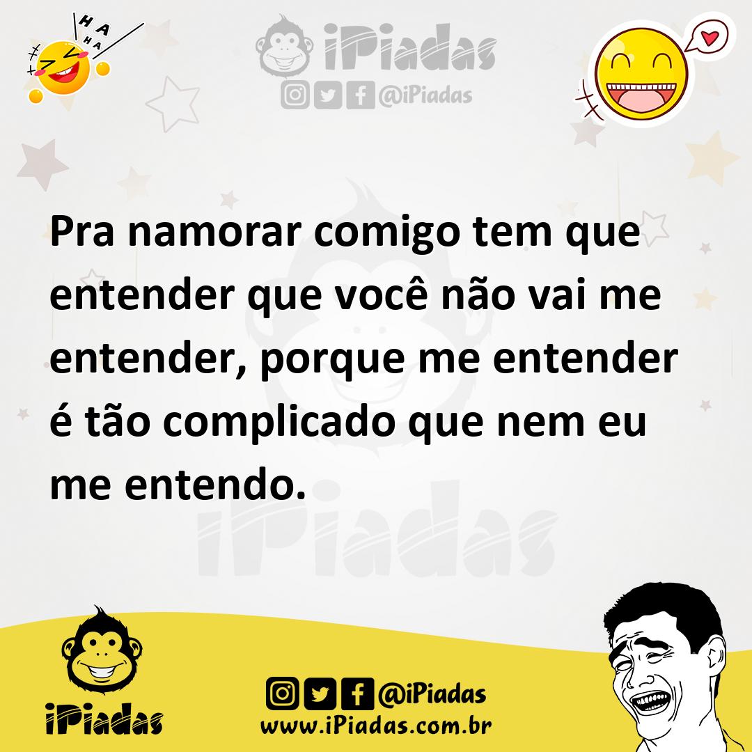 Ilustração de Pra namorar comigo tem que entender que você não vai me entender, porq... no iPiadas