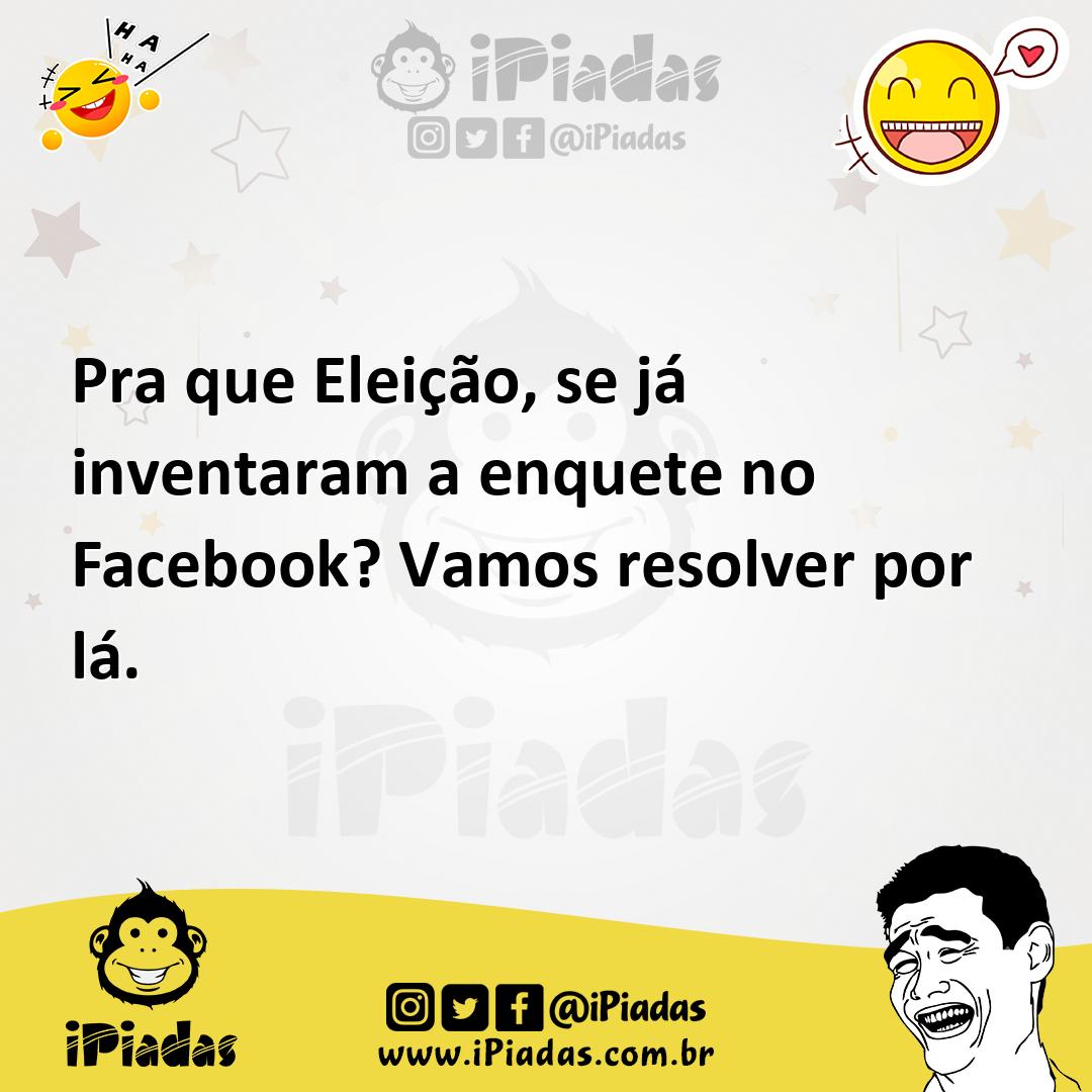 Ilustração de Pra que Eleição, se já inventaram a enquete no Facebook? Vamos resolve... no iPiadas