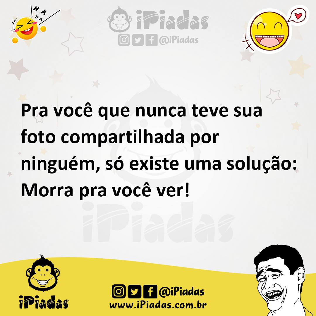Ilustração de Pra você que nunca teve sua foto compartilhada por ninguém, só existe... no iPiadas