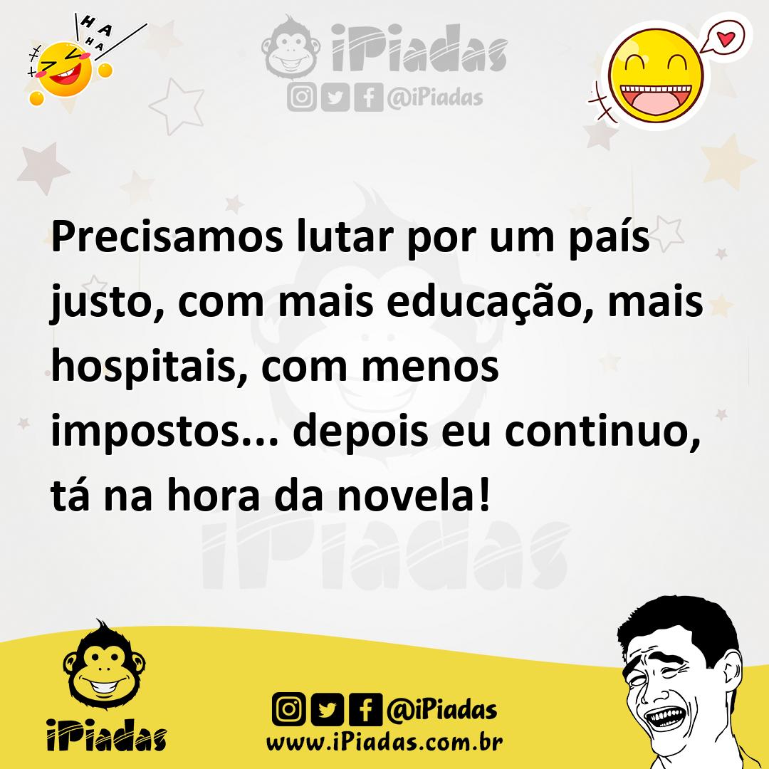 Ilustração de Precisamos lutar por um país justo, com mais educação, mais hospitais,... no iPiadas