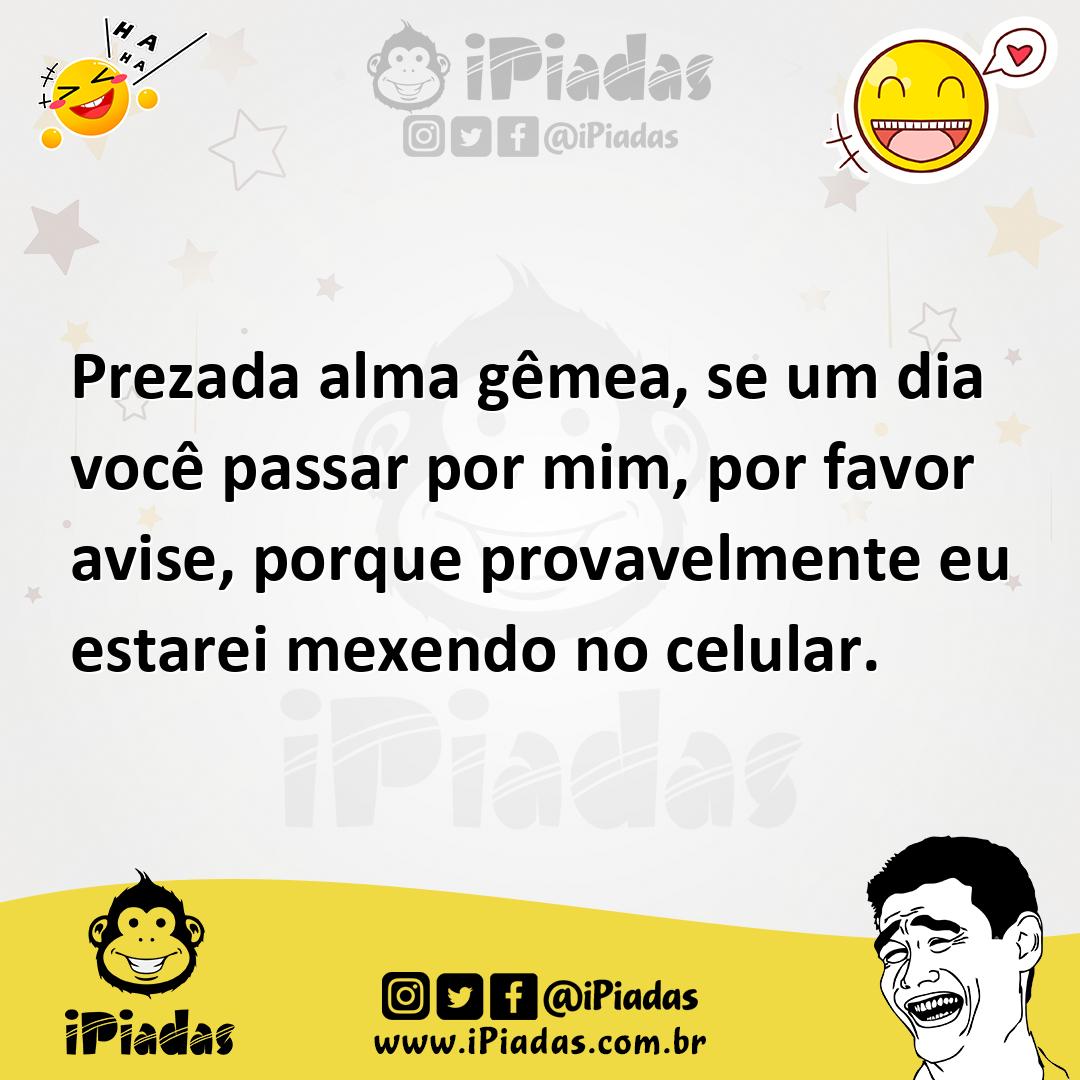 Ilustração de Prezada alma gêmea, se um dia você passar por mim, por favor avise, po... no iPiadas