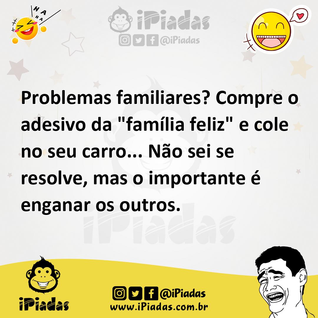Ilustração de Problemas familiares? Compre o adesivo da "família feliz" e cole no se... no iPiadas