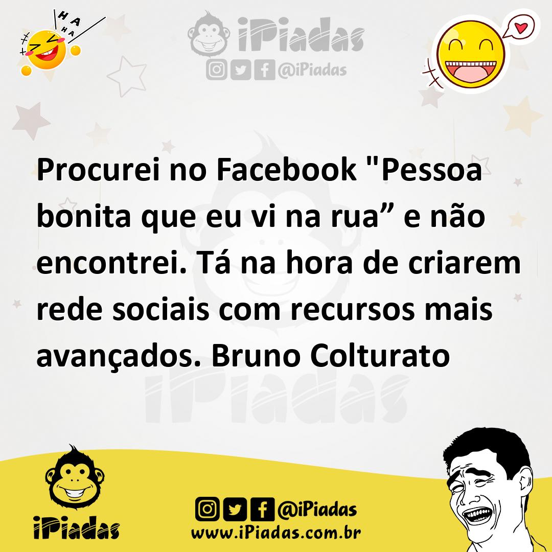 Ilustração de Procurei no Facebook "Pessoa bonita que eu vi na rua” e não encontrei.... no iPiadas