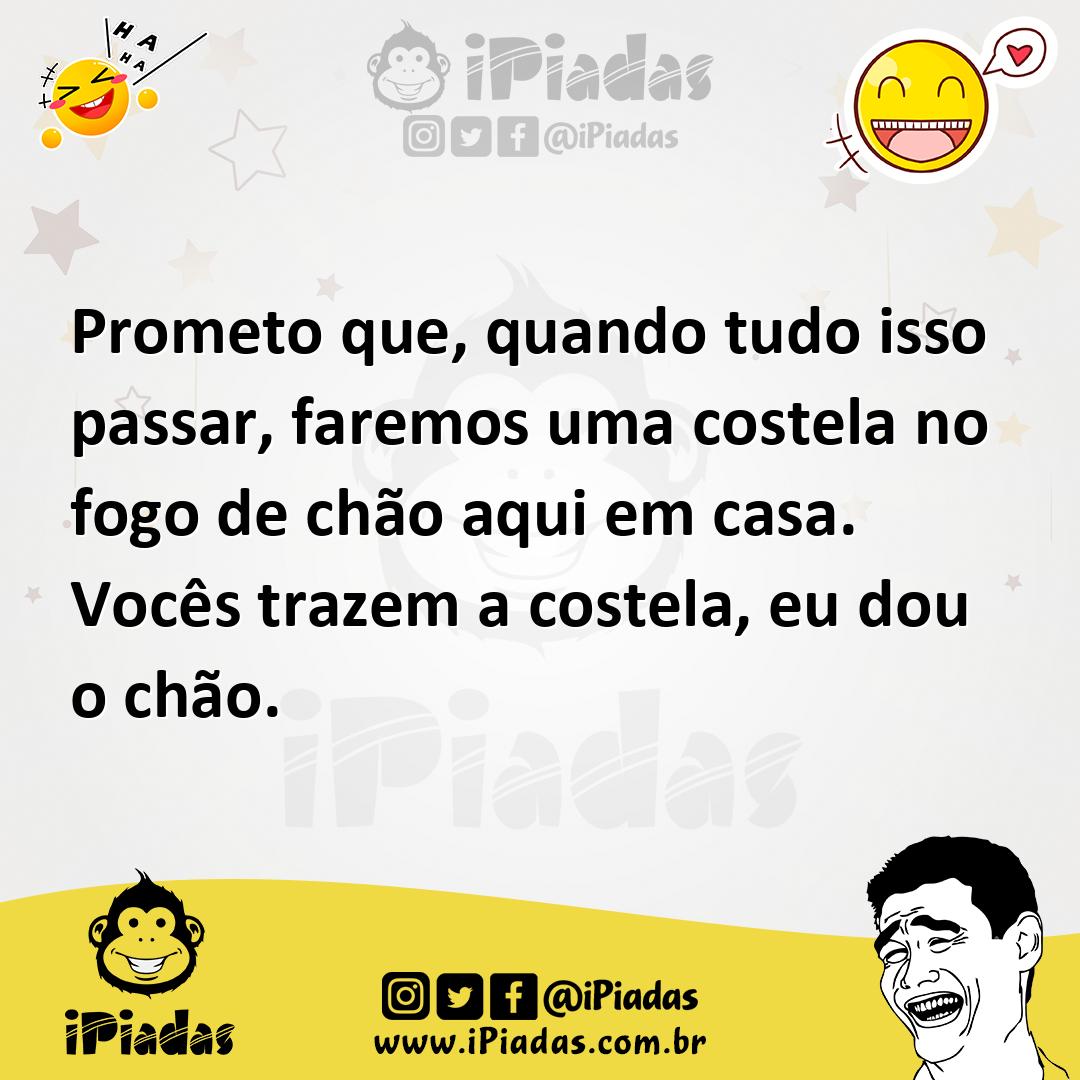 Ilustração de Prometo que, quando tudo isso passar, faremos uma costela no fogo de c... no iPiadas