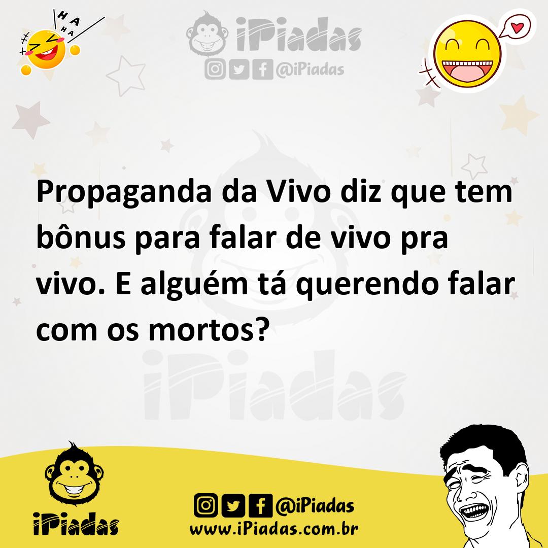 Ilustração de Propaganda da Vivo diz que tem bônus para falar de vivo pra vivo. E al... no iPiadas