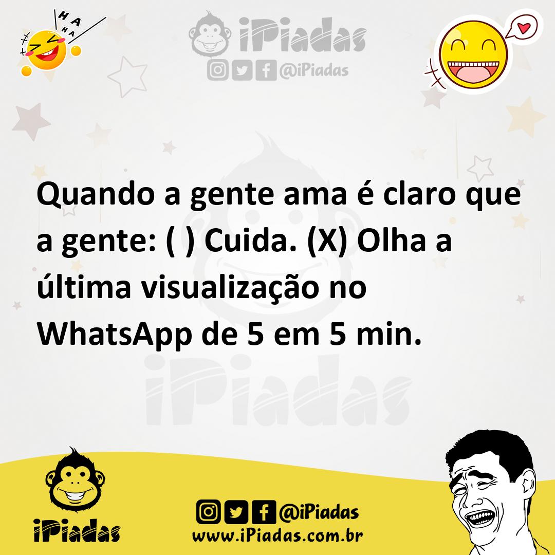 Ilustração de Quando a gente ama é claro que a gente: ( ) Cuida. (X) Olha a última v... no iPiadas