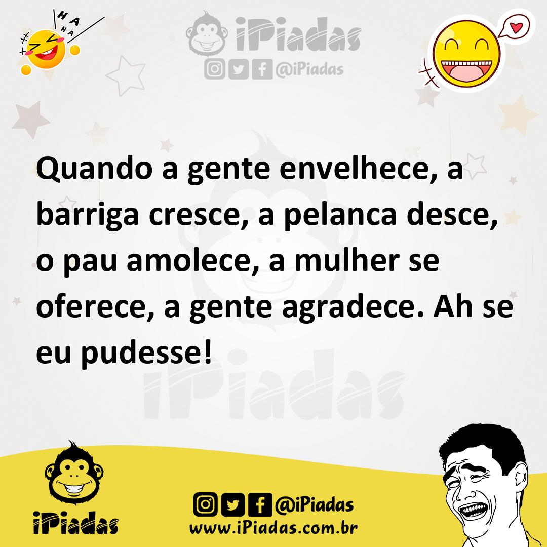 Ilustração de Quando a gente envelhece, a barriga cresce, a pelanca desce, o pau amo... no iPiadas