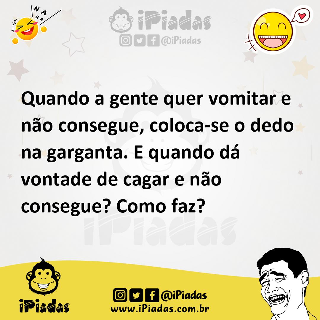 Ilustração de Quando a gente quer vomitar e não consegue, coloca-se o dedo na gargan... no iPiadas