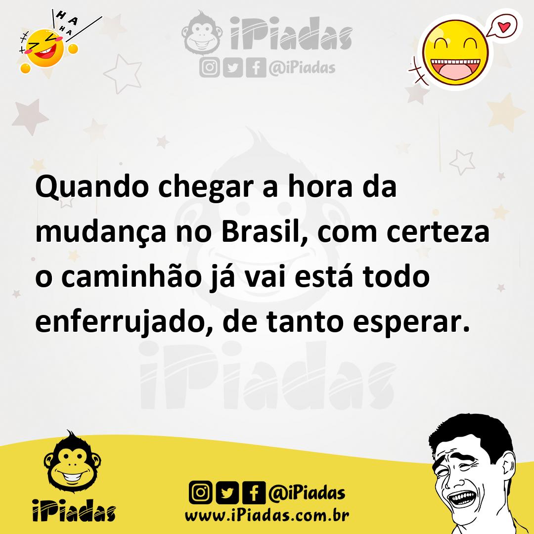 Ilustração de Quando chegar a hora da mudança no Brasil, com certeza o caminhão já v... no iPiadas