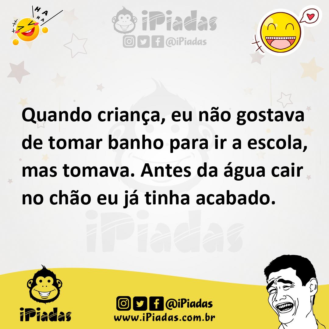 Ilustração de Quando criança, eu não gostava de tomar banho para ir a escola, mas to... no iPiadas