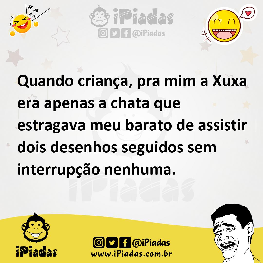 Ilustração de Quando criança, pra mim a Xuxa era apenas a chata que estragava meu ba... no iPiadas