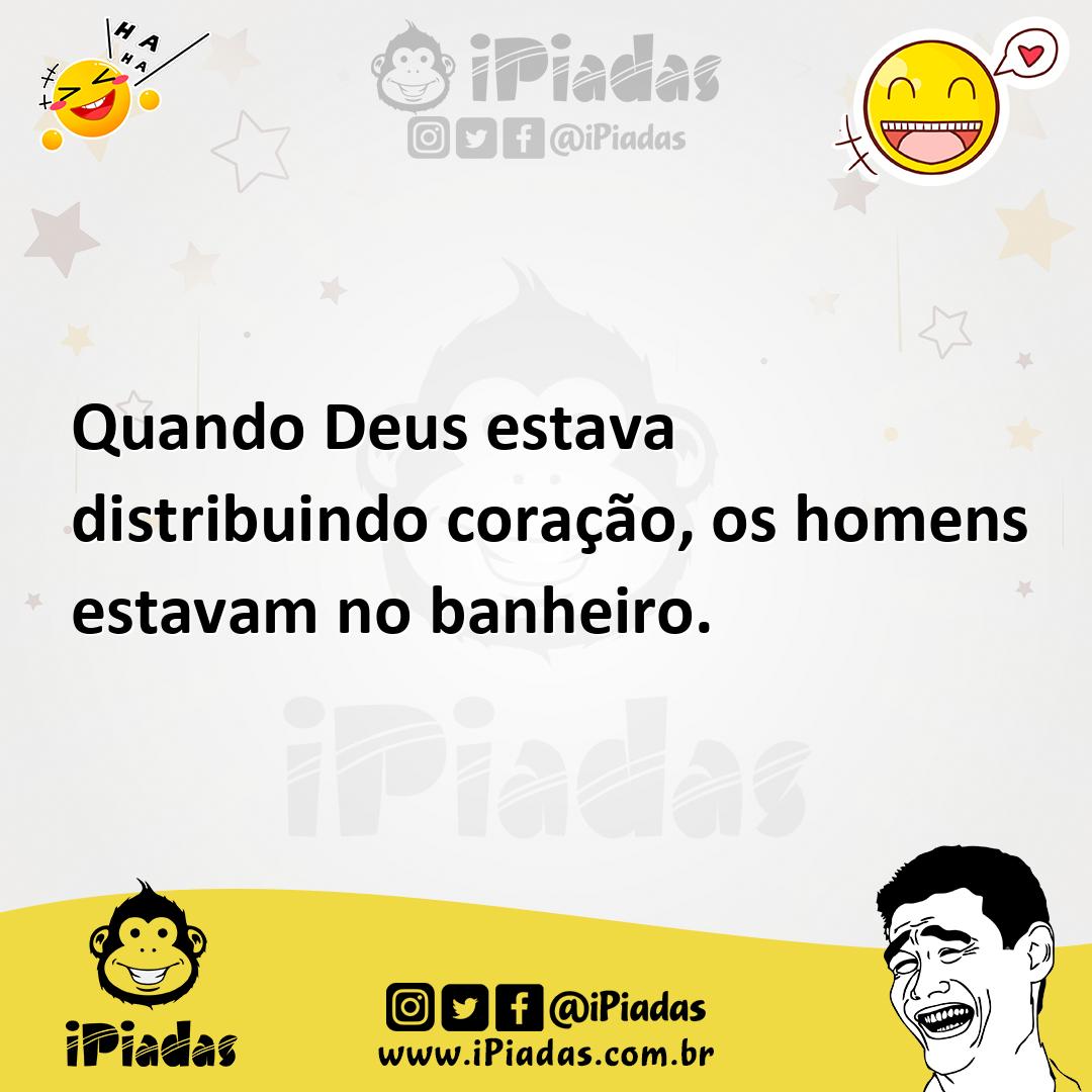 Ilustração de Quando Deus estava distribuindo coração, os homens estavam no banheiro... no iPiadas