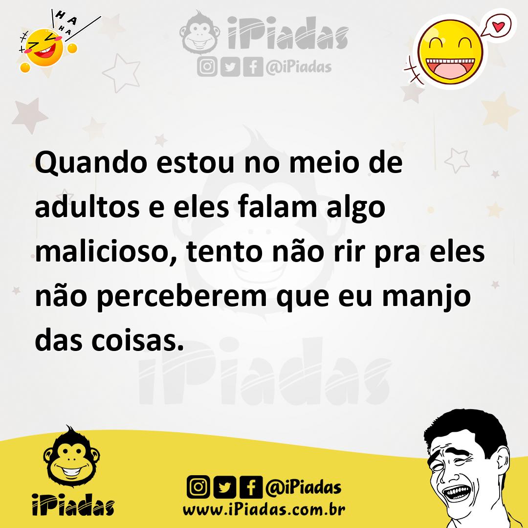 Ilustração de Quando estou no meio de adultos e eles falam algo malicioso, tento não... no iPiadas