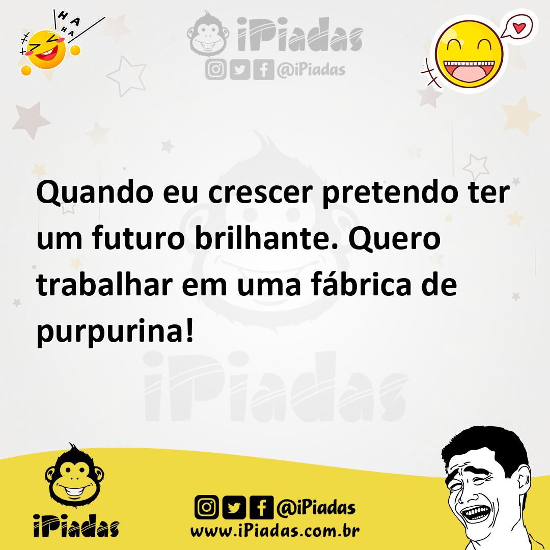 Ilustração de Quando eu crescer pretendo ter um futuro brilhante. Quero trabalhar em... no iPiadas