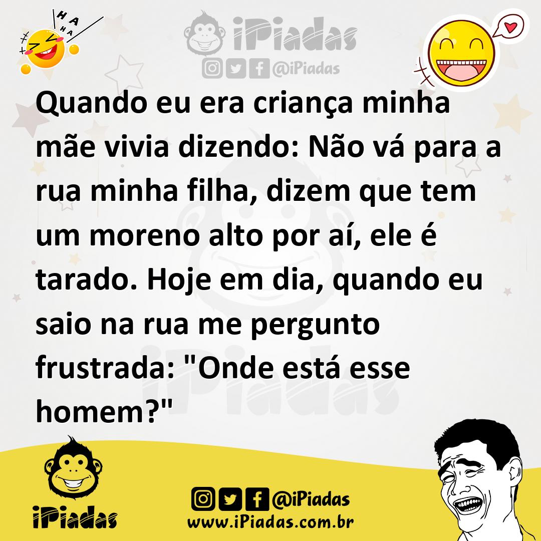 Ilustração de Quando eu era criança minha mãe vivia dizendo: Não vá para a rua minha... no iPiadas