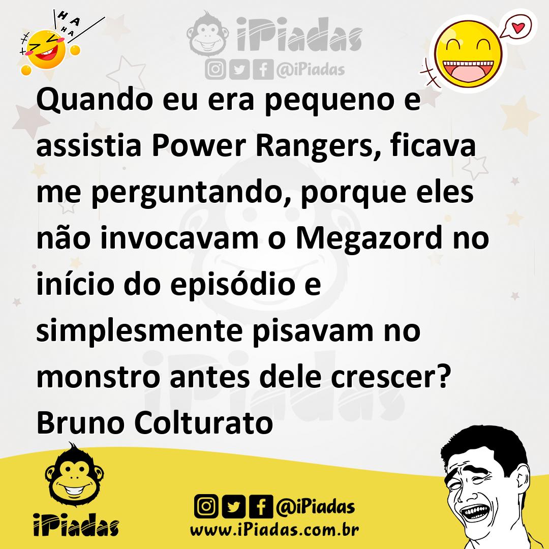 Ilustração de Quando eu era pequeno e assistia Power Rangers, ficava me perguntando,... no iPiadas