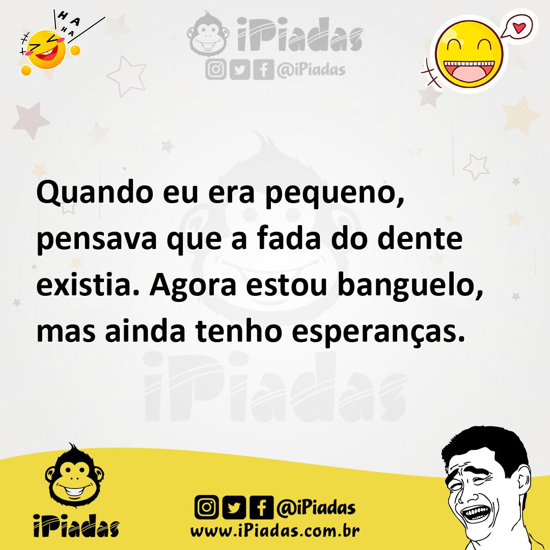 Ilustração de Quando eu era pequeno, pensava que a fada do dente existia. Agora esto... no iPiadas