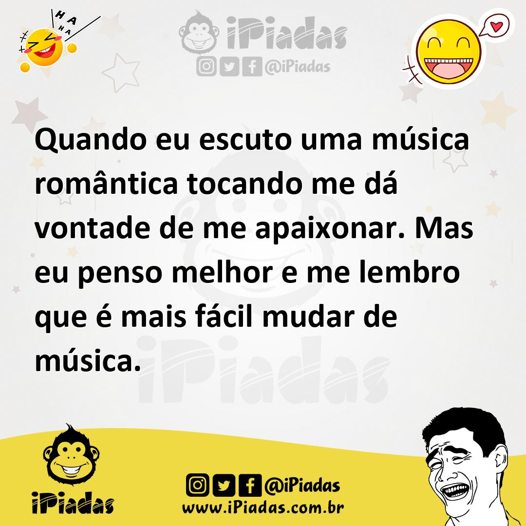 Ilustração de Quando eu escuto uma música romântica tocando me dá vontade de me apai... no iPiadas