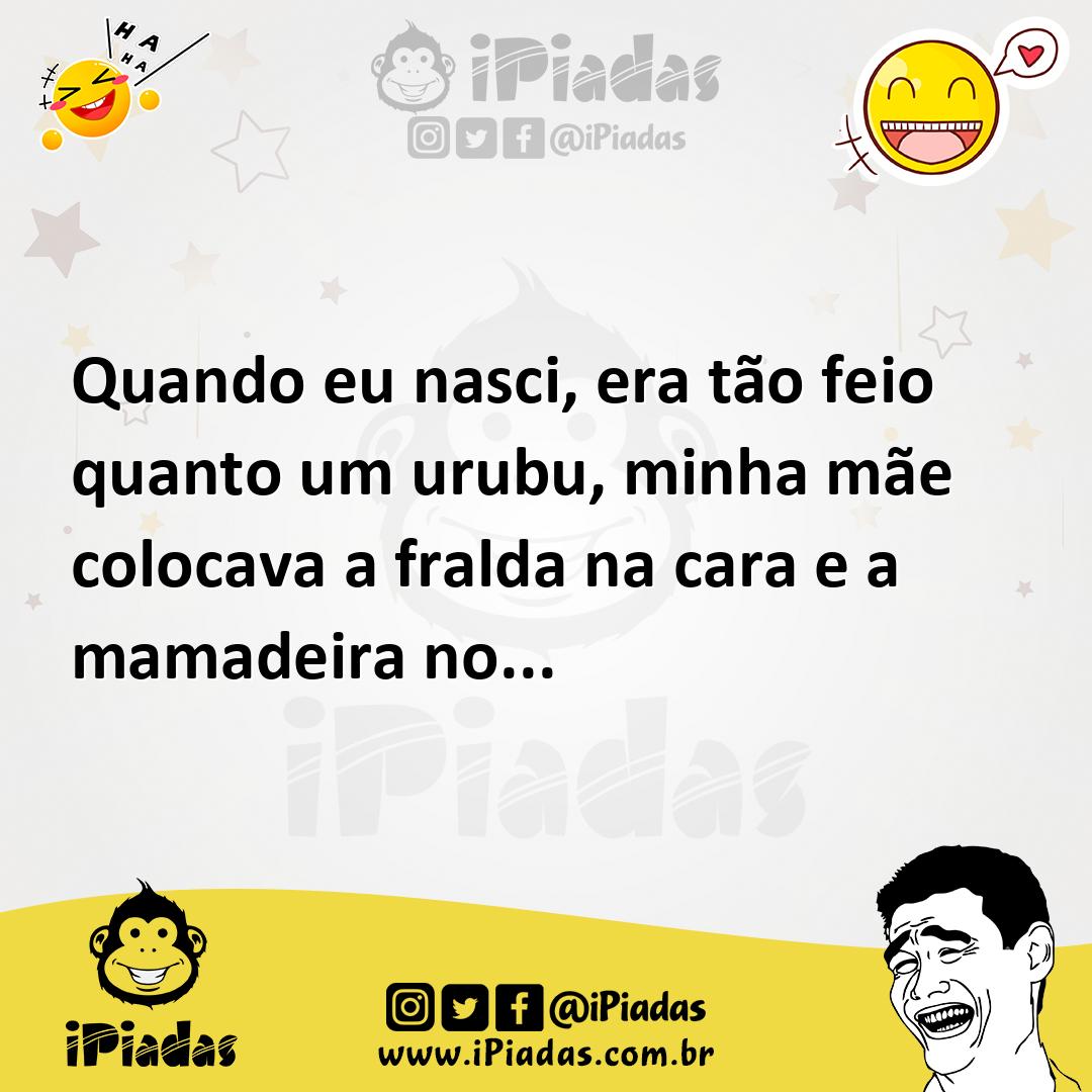 Ilustração de Quando eu nasci, era tão feio quanto um urubu, minha mãe colocava a fr... no iPiadas
