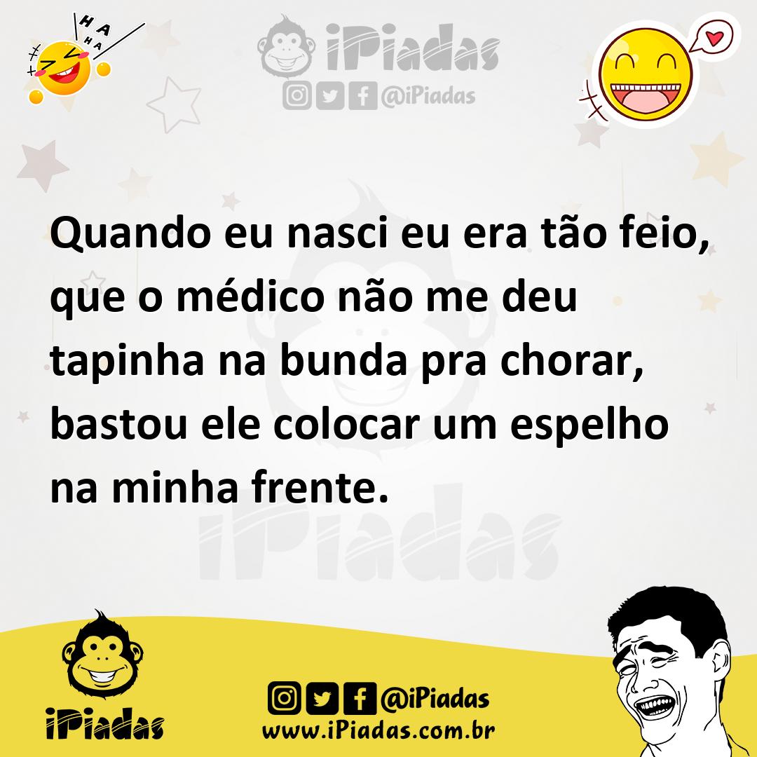 Ilustração de Quando eu nasci eu era tão feio, que o médico não me deu tapinha na bu... no iPiadas