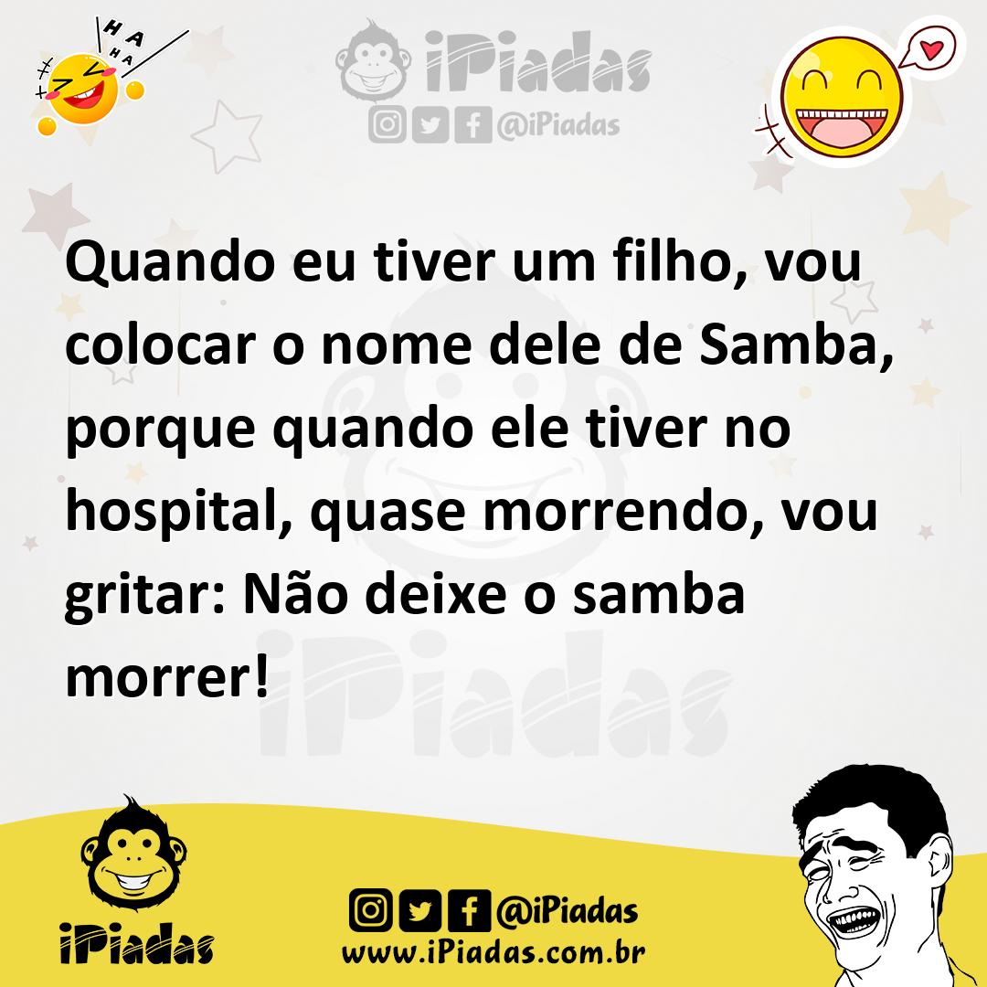 Ilustração de Quando eu tiver um filho, vou colocar o nome dele de Samba, porque qua... no iPiadas