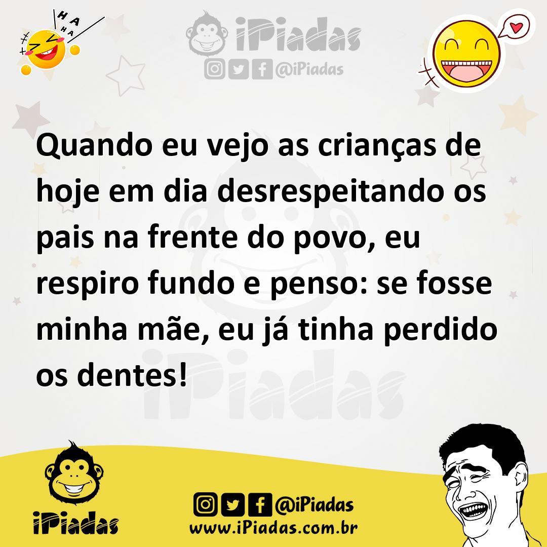 Ilustração de Quando eu vejo as crianças de hoje em dia desrespeitando os pais na fr... no iPiadas