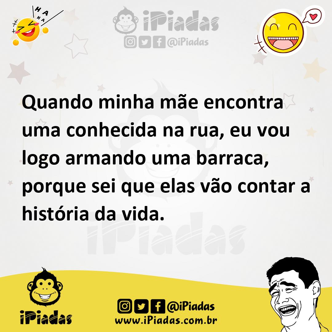 Ilustração de Quando minha mãe encontra uma conhecida na rua, eu vou logo armando um... no iPiadas