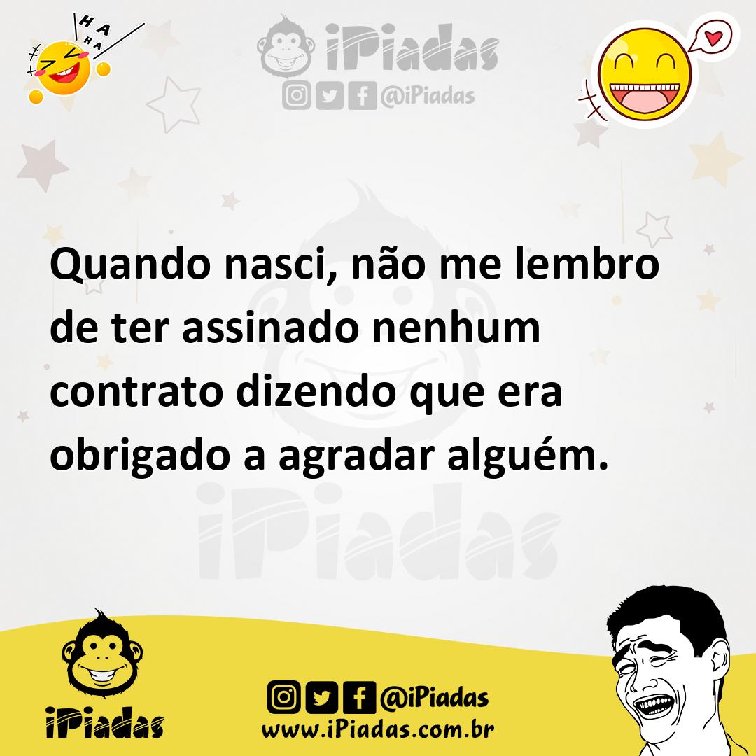 Ilustração de Quando nasci, não me lembro de ter assinado nenhum contrato dizendo qu... no iPiadas