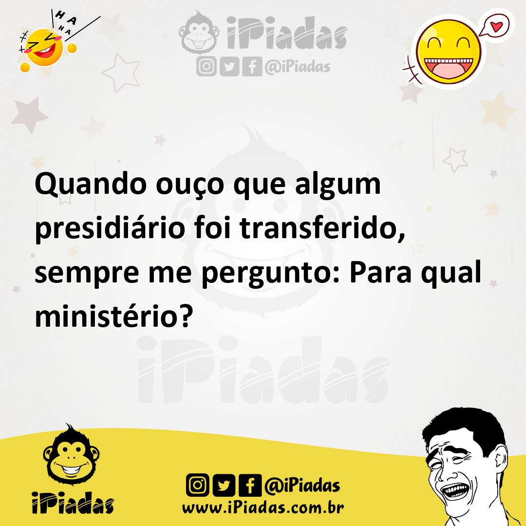 Ilustração de Quando ouço que algum presidiário foi transferido, sempre me pergunto:... no iPiadas