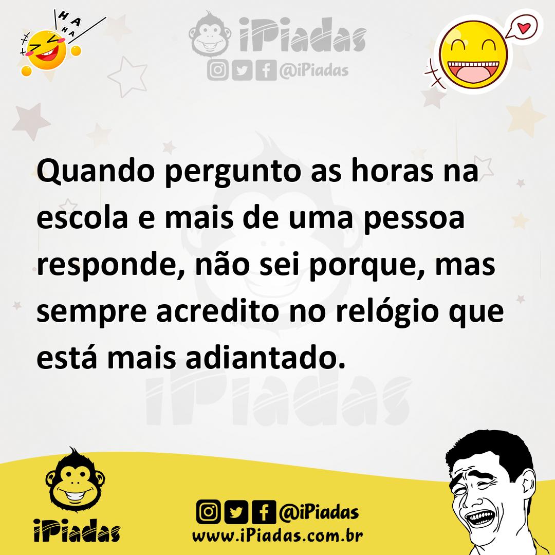 Ilustração de Quando pergunto as horas na escola e mais de uma pessoa responde, não... no iPiadas