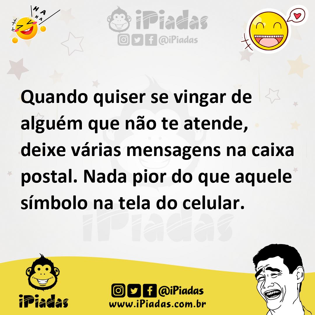 Ilustração de Quando quiser se vingar de alguém que não te atende, deixe várias mens... no iPiadas