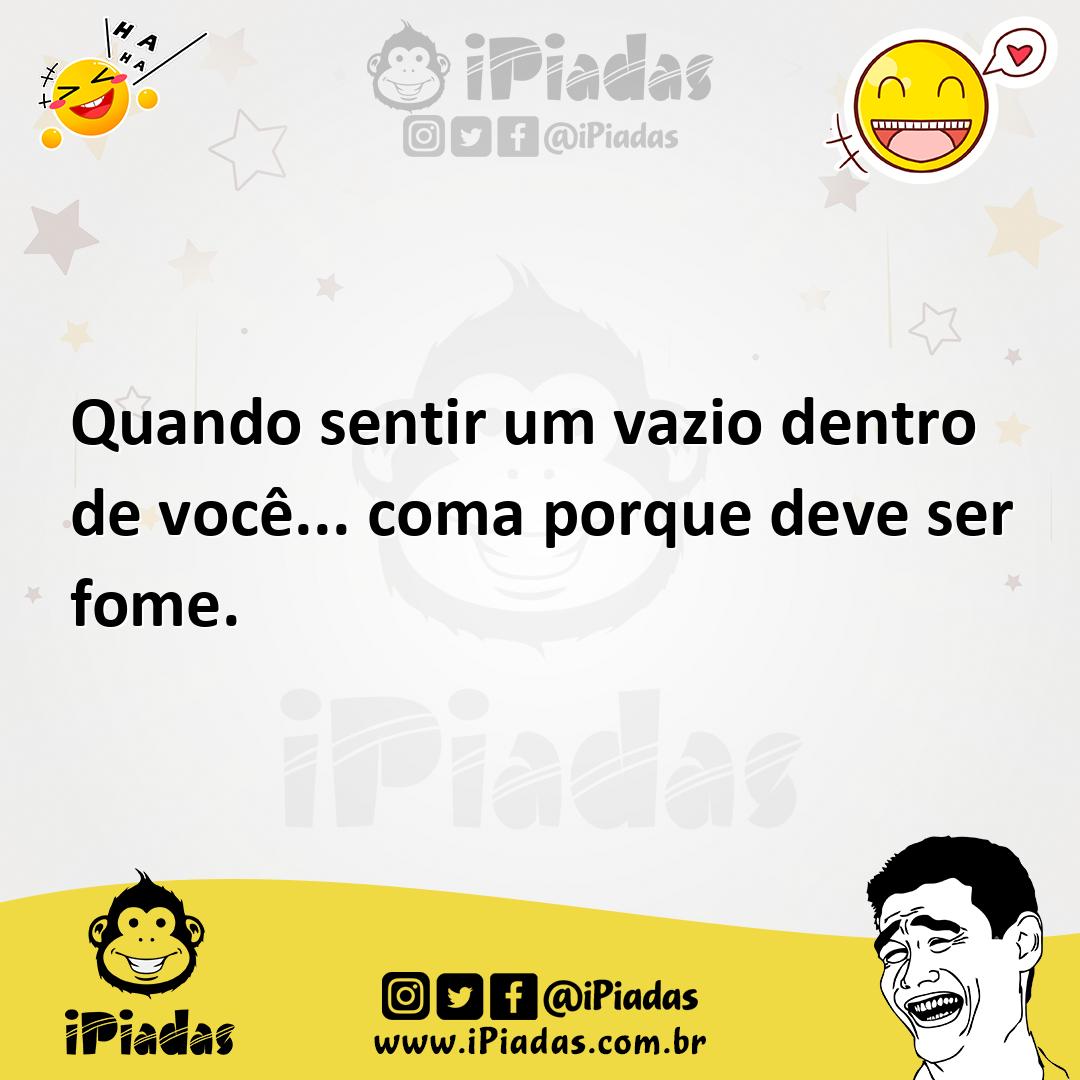 Ilustração de Quando sentir um vazio dentro de você... coma porque deve ser fome. no iPiadas