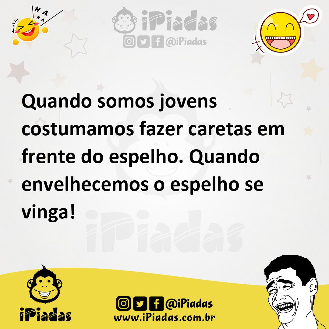 Ilustração de Quando somos jovens costumamos fazer caretas em frente do espelho. Qua... no iPiadas