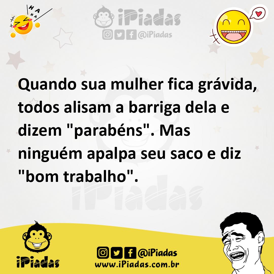 Ilustração de Quando sua mulher fica grávida, todos alisam a barriga dela e dizem "p... no iPiadas