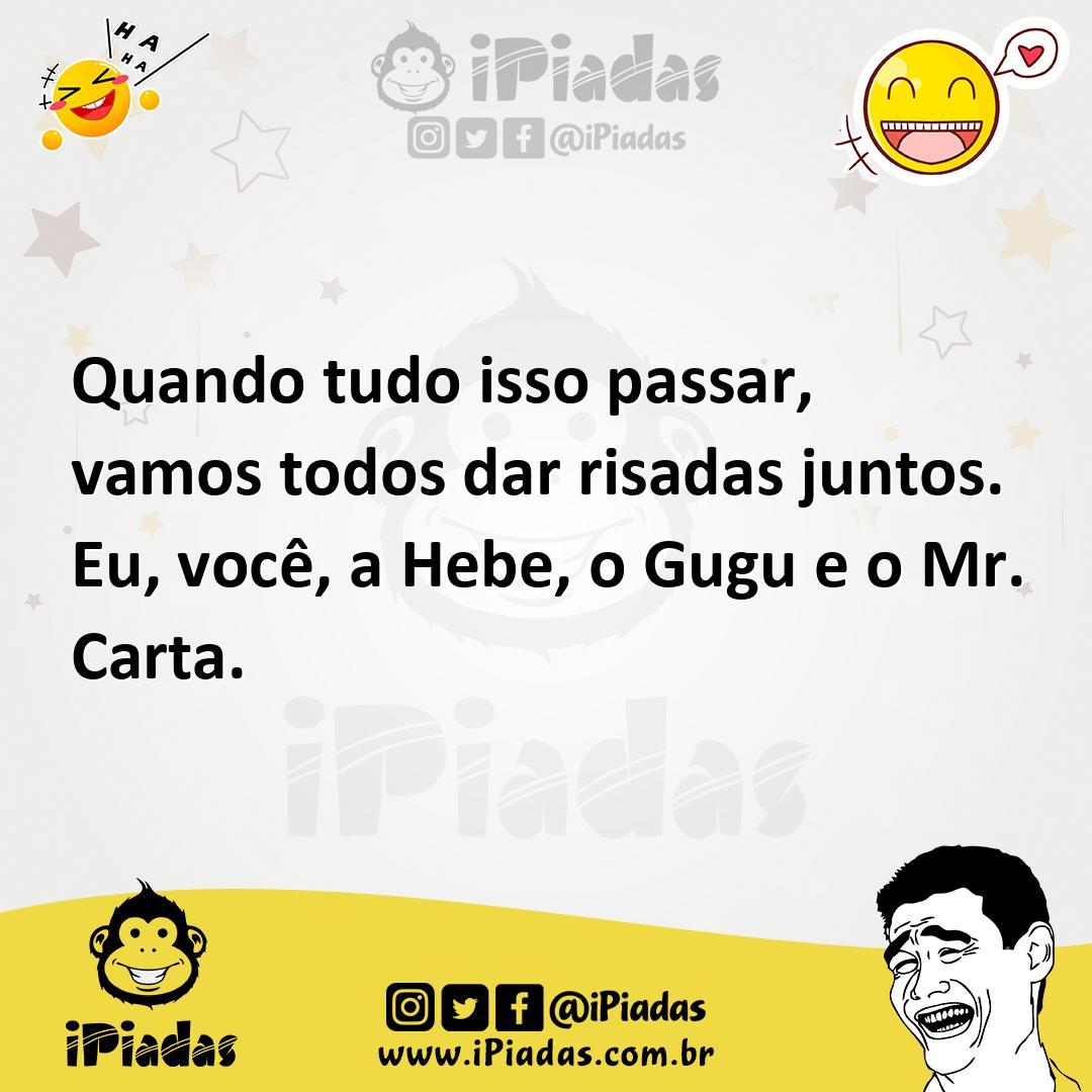 Ilustração de Quando tudo isso passar, vamos todos dar risadas juntos. Eu, você, a H... no iPiadas