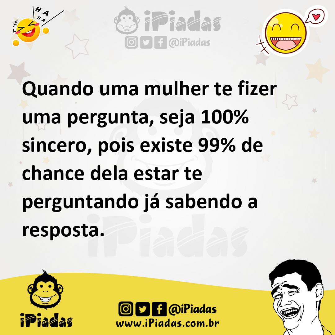 Ilustração de Quando uma mulher te fizer uma pergunta, seja 100% sincero, pois exist... no iPiadas
