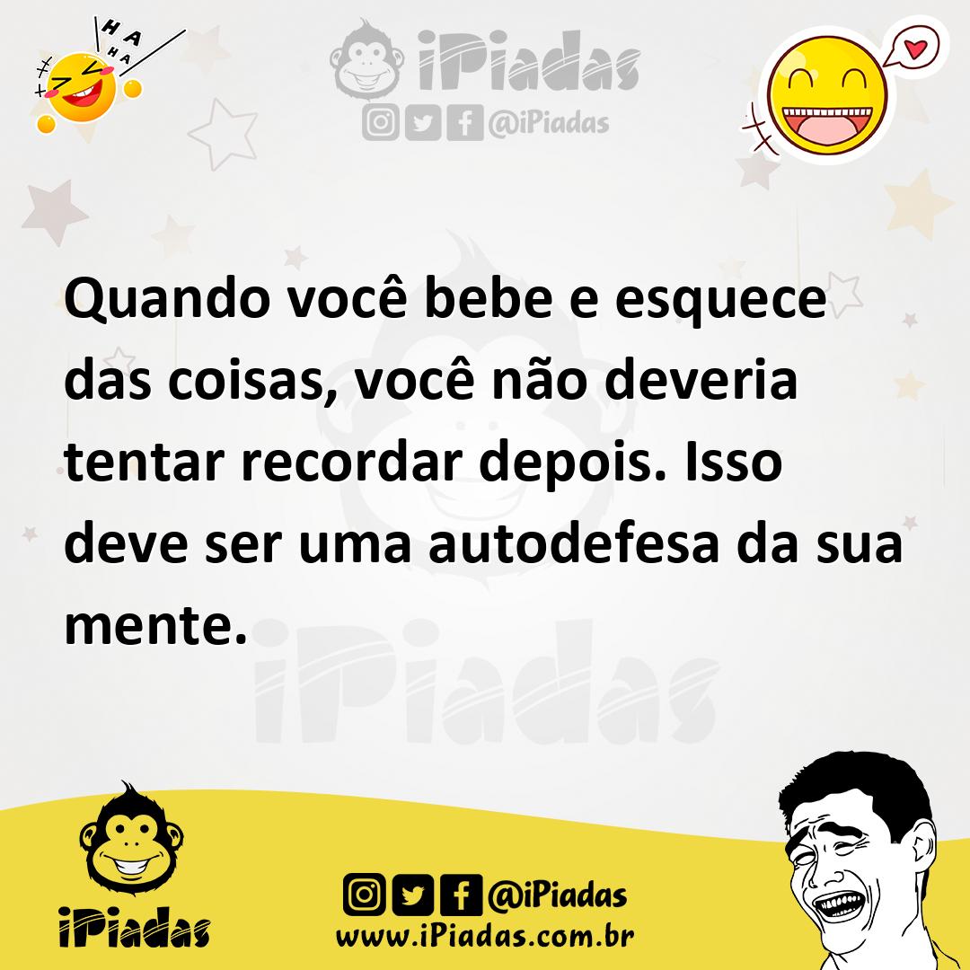 Ilustração de Quando você bebe e esquece das coisas, você não deveria tentar recorda... no iPiadas