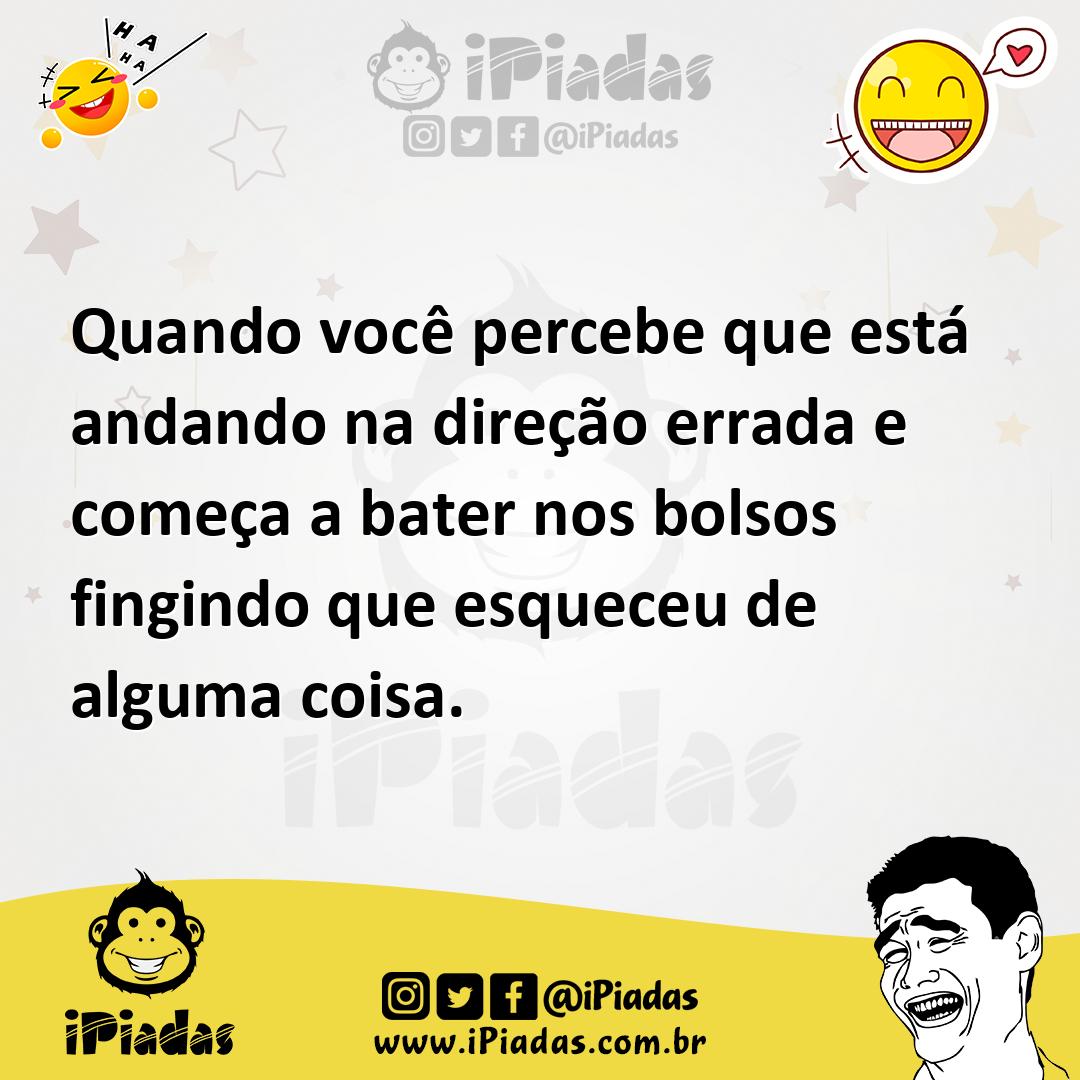 Ilustração de Quando você percebe que está andando na direção errada e começa a bate... no iPiadas