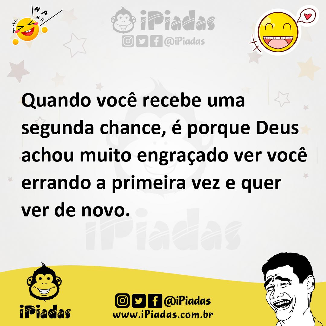 Ilustração de Quando você recebe uma segunda chance, é porque Deus achou muito engra... no iPiadas