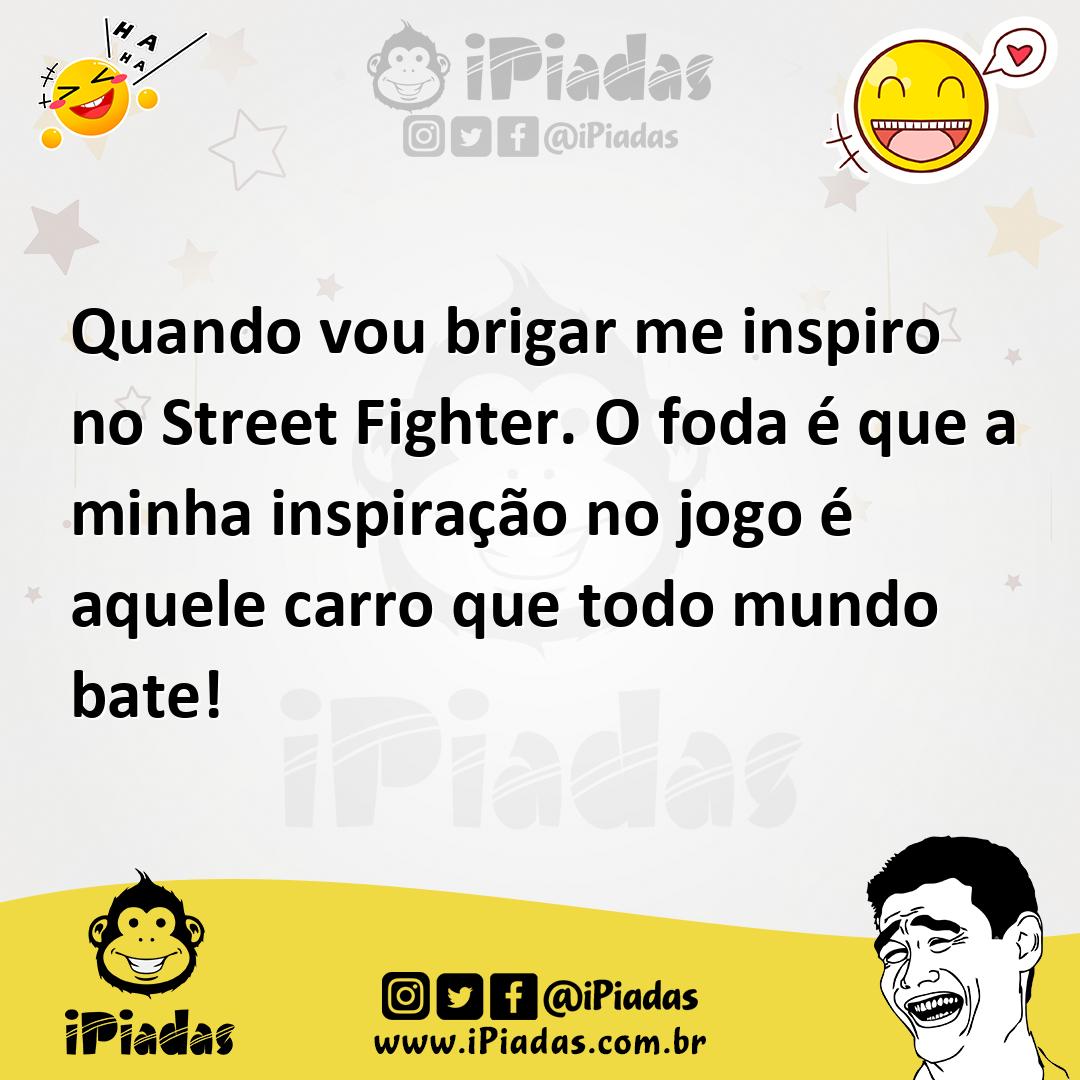 Ilustração de Quando vou brigar me inspiro no Street Fighter. O foda é que a minha i... no iPiadas
