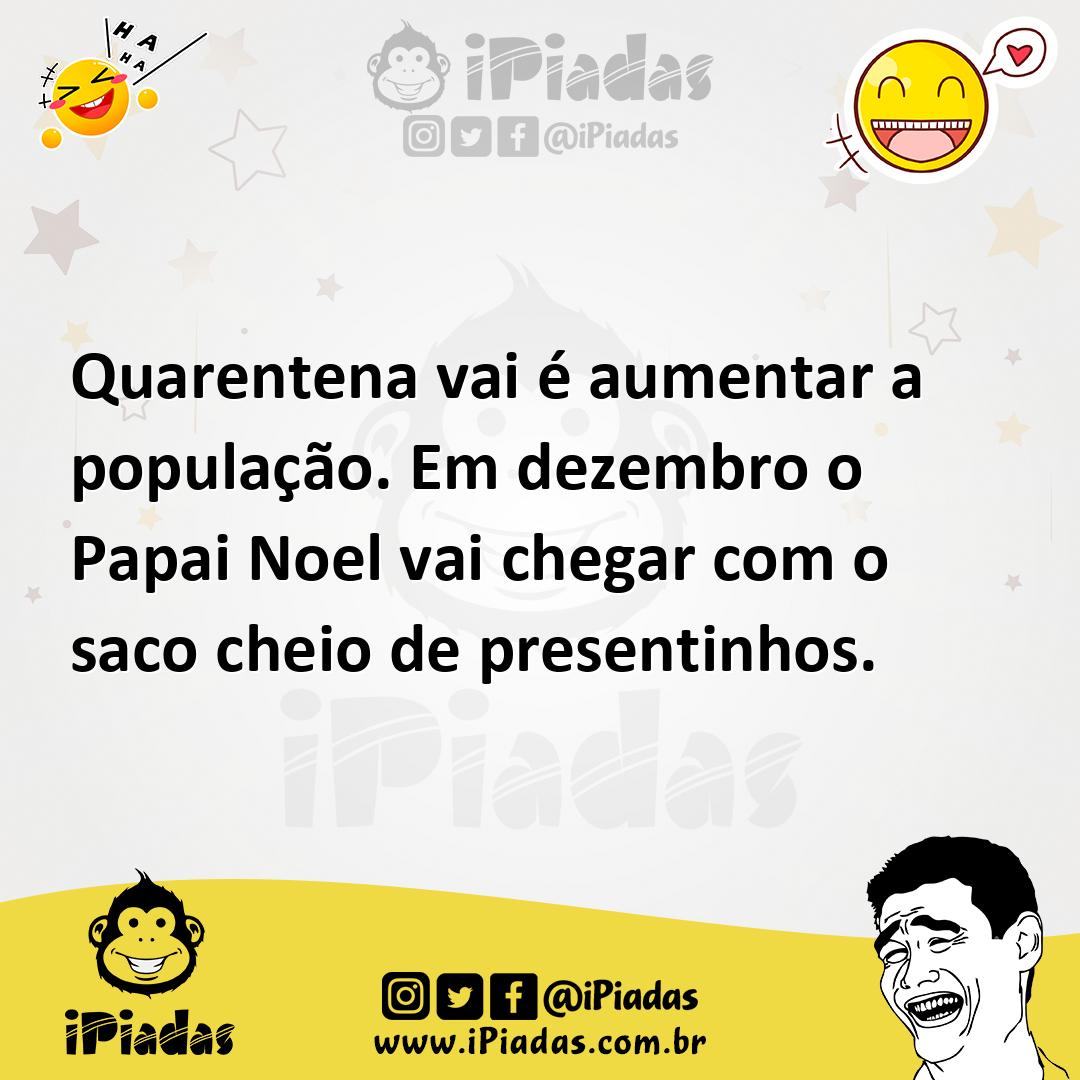 Ilustração de Quarentena vai é aumentar a população. Em dezembro o Papai Noel vai ch... no iPiadas
