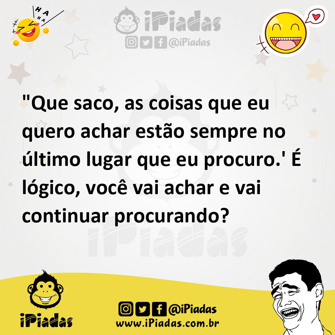 Ilustração de "Que saco, as coisas que eu quero achar estão sempre no último lugar q... no iPiadas
